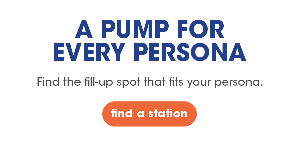 A Pump for Every Persona. Find the fillup spot that fits your persona. Click here to Find a Station